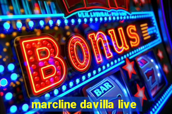 marcline davilla live